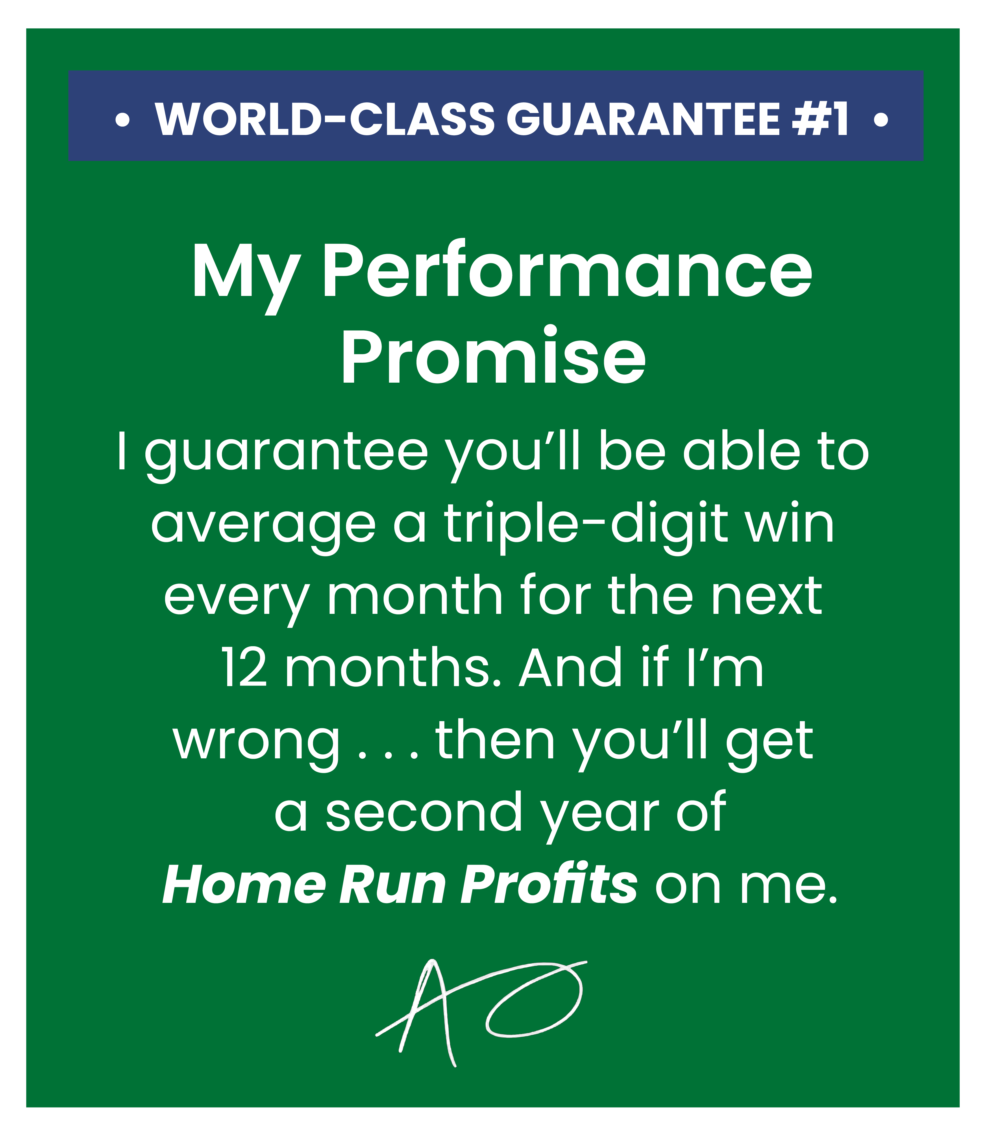 Adam's performance guarantee of a triple-digit win a month for 12 months or your second year is FREE.